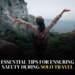Essential Tips for Ensuring Safety During Solo Travel