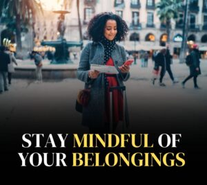 Stay Mindful of Your Belongings