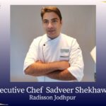 Radisson Jodhpur Welcomes Chef Sadveer Shekhawat as Executive Chef