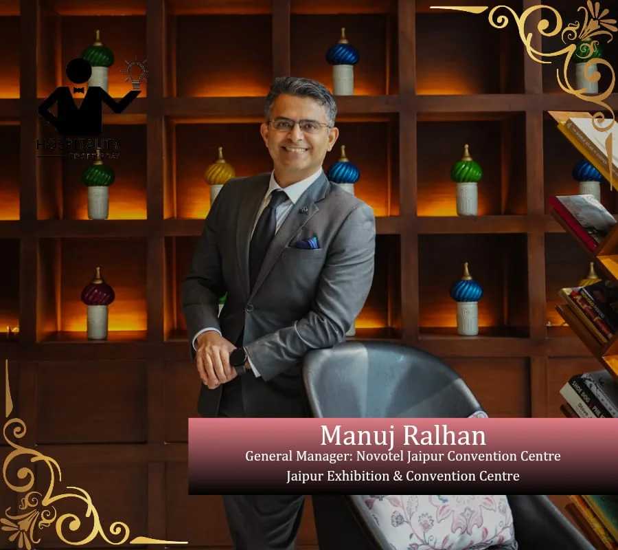 From Passion to Prestige: The Inspiring Journey of Mr. Manuj Ralhan, Pioneering Hospitality Excellence