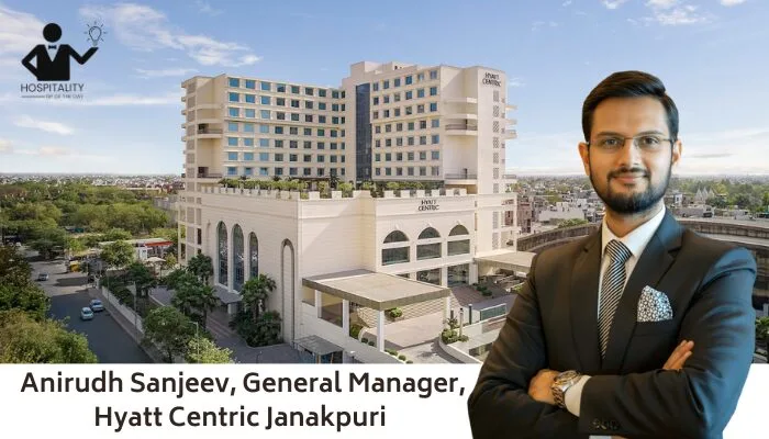 Anirudh Sanjeev, General Manager, Hyatt Centric Janakpuri