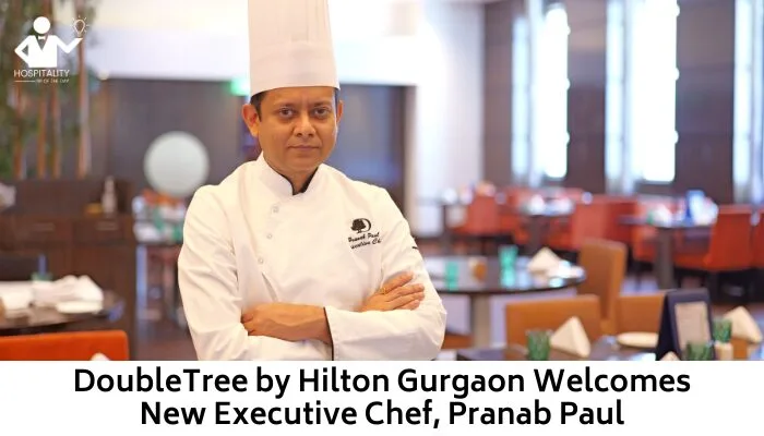 DoubleTree by Hilton Gurgaon Welcomes New Executive Chef, Pranab Paul
