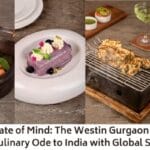 Sunset State of Mind: The Westin Gurgaon Launches a Culinary Ode to India with Global Soul