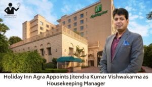 Holiday Inn Agra Appoints Jitendra Kumar Vishwakarma as Housekeeping Manager