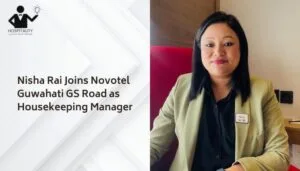 Nisha Rai Joins Novotel Guwahati GS Road as Housekeeping Manager