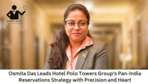 Osmita Das Leads Hotel Polo Towers Group’s Pan-India Reservations Strategy with Precision and Heart