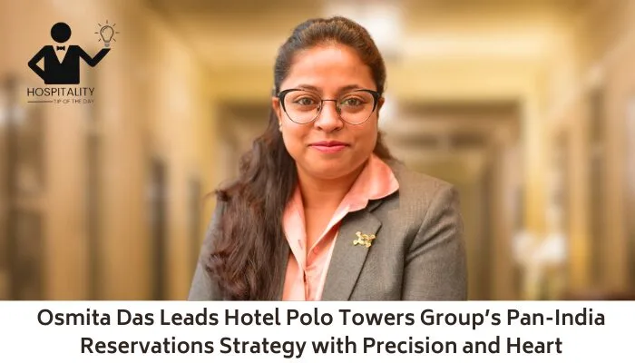 Osmita Das Leads Hotel Polo Towers Group’s Pan-India Reservations Strategy with Precision and Heart