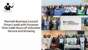 Marriott Business Council Oman Leads with Purpose: Over 5,000 Hours of Volunteer Service and Growing
