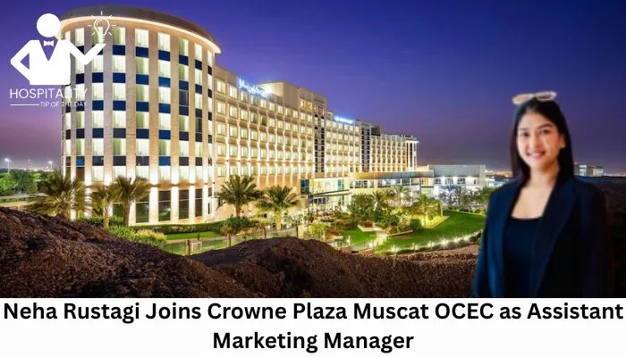 Neha Rustagi Joins Crowne Plaza Muscat OCEC as Assistant Marketing ...