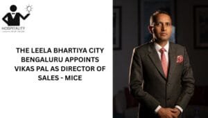 Vikas Pal appointed Director of Sales MICE at The Leela Bhartiya City Bengaluru.