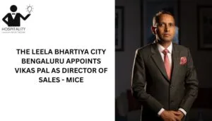 Vikas Pal appointed Director of Sales MICE at The Leela Bhartiya City Bengaluru.