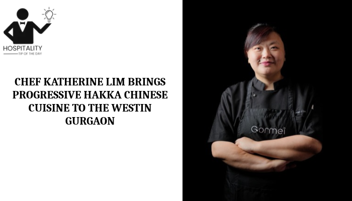 Chef Katherine Lim presents Progressive Hakka Chinese Cuisine at EEST, The Westin Gurgaon