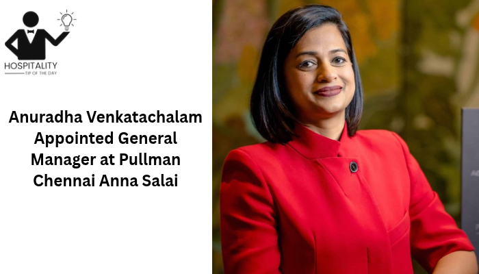 Anuradha Venkatachalam, General Manager at Pullman Chennai Anna Salai