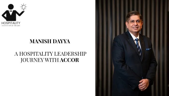 Manish Dayya Biography, Career & Leadership at Accor